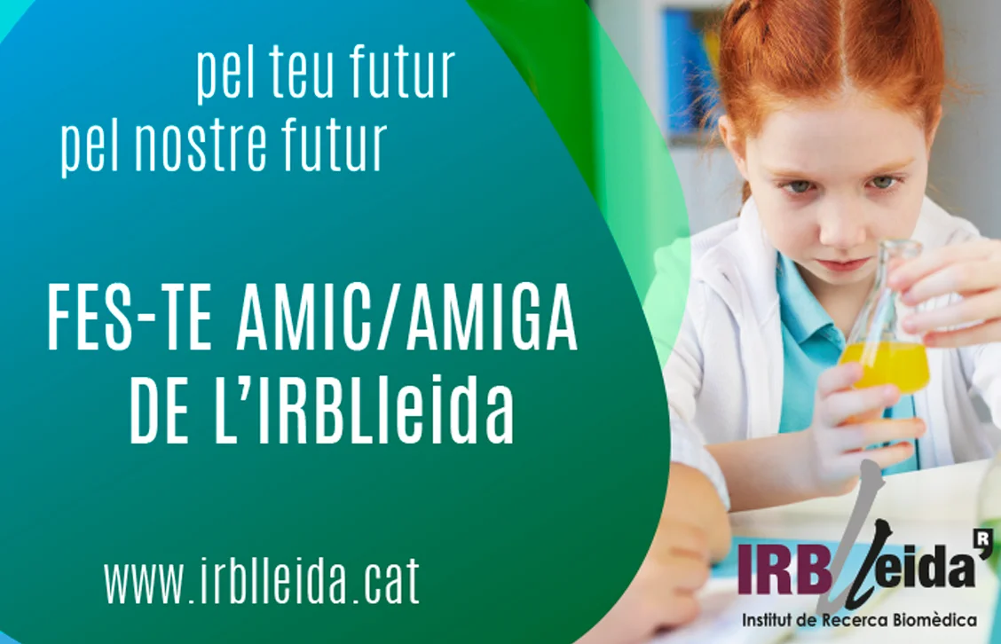 L’IRBLleida posa en marxa la campanya ‘Fes-te Amic/Amiga de l’IRBLleida’ per recaptar fons per la recerca biomèdica