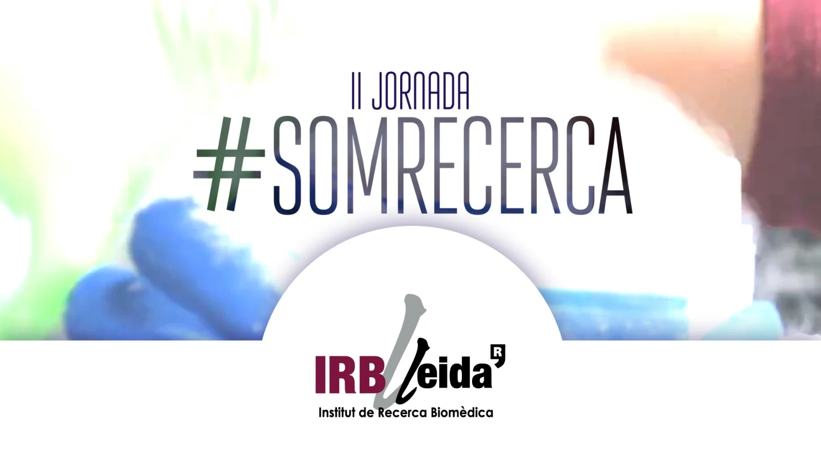 IRBLleida organizes the second #SomRecerca conference to raise awareness of the role of patients in biomedical research in Lleida
